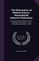 The Reformation Of Medical Science, Demanded By Inductive Philosophy: A Discourse 1120339014 Book Cover