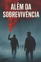 Além da sobrevivência (Portuguese Edition) B0FMQJDLF6 Book Cover