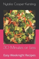 30 Minutes or Less: Easy Weeknight Recipes 1089147317 Book Cover