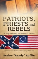 Patriots, Priests and Rebels: A Virginia Family and America's History 1662885318 Book Cover
