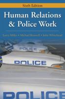 Human Relations and Police Work, Fifth Edition 1577666518 Book Cover