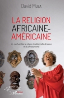 Religion africaine-américaine: Un confluent de la religion traditionnelle africaine (Harmattan Sénégal) (French Edition) 2343100195 Book Cover