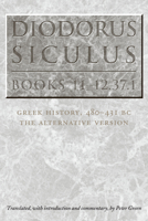 Diodorus Siculus, Books 11-12.37.1: Greek History, 480-431 BC - The Alternative Version 0292712774 Book Cover