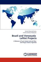 Brazil and Venezuela Leftist Projects: A Balance of Luis Inácio Lula da Silva and Hugo Chávez Agendas 384658830X Book Cover