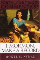 I, Mormon Make A Record: Book of Mormon Commentary, Volume 6 1932280642 Book Cover