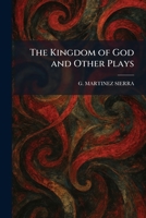 The Kingdom of God and Other Plays B000E0I026 Book Cover