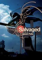 Salvaged: The Art of Jason Felix 1933784334 Book Cover