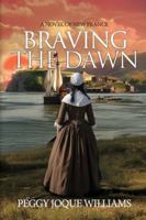Braving the Dawn: A Novel of New France 1685136982 Book Cover