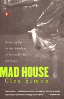 Mad House: Growing Up in the Shadow of Mentally Ill Siblings 0140274340 Book Cover