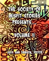 The Society of Misfit Stories Presents...Volume II 0999544284 Book Cover
