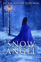 SNOW ANGEL by Jackie Taylor Zortman B084QHPPXK Book Cover