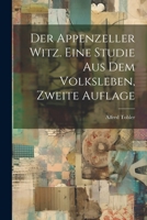 Der Appenzeller Witz. Eine Studie Aus Dem Volksleben, Zweite Auflage 1021893161 Book Cover