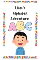 Liam's ABC Adventure B0GFN1DTGJ Book Cover