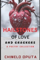Hailstones of Love and Crackers: A Collection of Poems B0FD627NB9 Book Cover