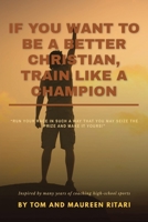 If You Want to Be a Better Christian, Train like a Champion null Book Cover