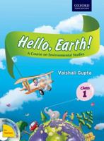 HELLO, EARTH! A COURSE IN ENVIRONMENTAL STUDIES FOR CLASS 1 [Paperback] VAISHALI GUPTA 0198069731 Book Cover