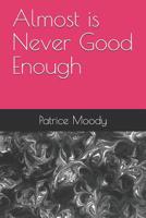 Almost is Never Good Enough 1090885652 Book Cover