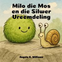 Milo die Mos en die Silwer Vreemdeling: Milo the Moss and the Silvery Stranger - Afrikaanse Uitgawe B0G49YSDX9 Book Cover