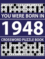 Crossword Puzzle Book-You Were Born In 1948: Crossword Puzzle Book for Adults To Enjoy Free Time B094ZQ1JFG Book Cover