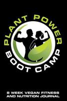 Plant Power Boot Camp 8 Week Vegan Fitness and Nutrition Journal: Updated 1798669404 Book Cover