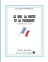 Le bon, la brute et le président: Comédie en trois actes 2844228011 Book Cover