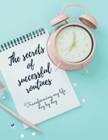 The secrets of successful routines: Transforming my life day by day B0FD6QWZ1S Book Cover