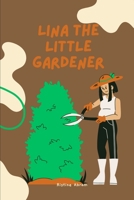 LINA THE LITTLE GARDENER: Story for kids B0C8Q9JSVT Book Cover