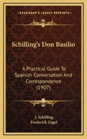 Schilling's Don Basilio: A Practical Guide To Spanish Conversation And Correspondence 1164623737 Book Cover