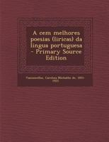A cem melhores poesias (liricas) da lingua portuguesa - Primary Source Edition 1287711006 Book Cover