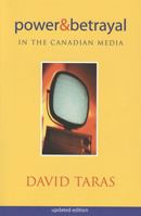Power and Betrayal in the Canadian Media (updated edition) 1442600519 Book Cover
