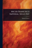 Micer Francisco Imperial, Siglo Xiv (Spanish Edition) 1024007928 Book Cover
