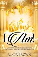 I Am! : A Women's Devotional to Help You Recalibrate Your New Creation Identity 1519479271 Book Cover