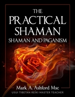 The Practical Shaman - Shaman and Paganism 1988441668 Book Cover