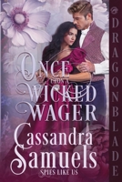 Once Upon a Wicked Wager: A Regency Historical Romance (Spies Like Us) 1969349794 Book Cover