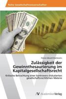 Zulässigkeit der Gewinnthesaurierung im Kapitalgesellschaftsrecht 3639625366 Book Cover