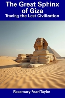 The Great Sphinx of Giza: Tracing the Lost Civilization B0DV5NL6P8 Book Cover