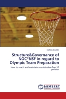 Structure&Governance of NOC*NSF in regard to Olympic Team Preparation: How to reach and maintain a sustainable Top 10 position 3659153591 Book Cover