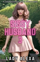 Sissy Husband 3 (A Sissy Cuckold Husband) B0DPRBHXL2 Book Cover