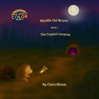 Noodle the Brave The Crystal Caverns- Book 2 in the Noodle the Brave Series: A cozy story about courage, friendship, and firefly magic. A ... and following a glowing into the unknown. B0G39GTNBJ Book Cover