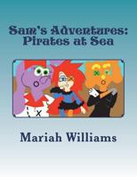 Sam's Adventures: Pirates at Sea 1986905985 Book Cover