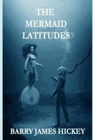 The Mermaid Latitudes 1724535765 Book Cover