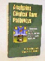 Analyzing Clinical Care Pathways: 3-Dimensional Tools for Quality Outcomes Measurement & Improvement (Book with Diskette for Windows) 0070251622 Book Cover