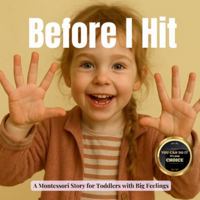 Before I Hit: A Montessori Story About Big Feelings and Safe Choices (Little Heart, Big Feelings) B0G4TLR6DF Book Cover