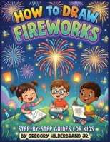 How to Draw Fireworks B0GZ8ZCV7W Book Cover
