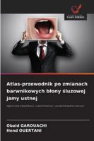 Atlas-przewodnik po zmianach barwnikowych blony sluzowej jamy ustnej 6209324444 Book Cover