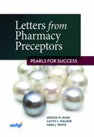 Letters from Pharmacy Preceptors: Pearls for Success 1585286451 Book Cover