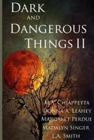 Dark and Dangerous Things II 1499597304 Book Cover