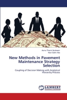 New Methods in Pavement Maintenance Strategy Selection: Coupling of Decision Making with Analytical Hierarchy Process 3659179418 Book Cover