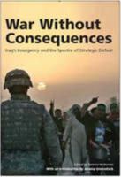 War Without Consequences: Iraq's Insurgency and the Spectre of Strategic Defeat 0855161329 Book Cover