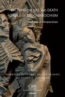 Battling the Life and Death Forces of Sadomasochism: Clinical Perspectives 1855758202 Book Cover